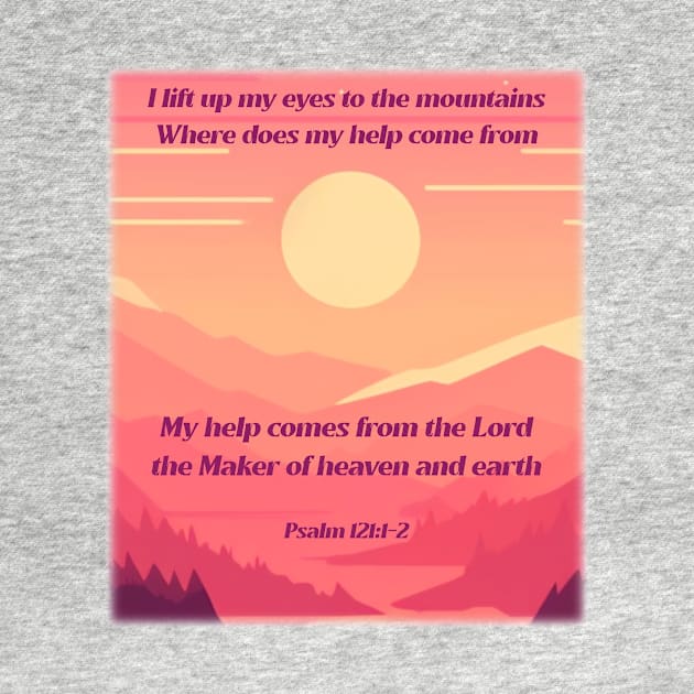 I lift up my eyes to the mountains… Psalm 121:1-2 by FTLOG